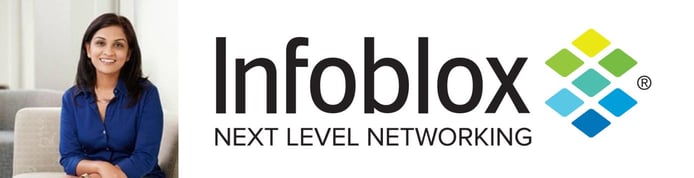 Krupa Srivatsan, Director of Product Marketing at Infoblox Krupa Srivatsan, Director of Product Marketing at Infoblox