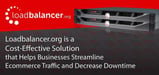 Loadbalancer.org is a Cost-Effective Solution that Helps Businesses Streamline Ecommerce Traffic and Decrease Downtime