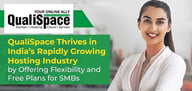 QualiSpace Thrives in India’s Rapidly Growing Hosting Industry by Offering Flexibility and Free Plans for SMBs