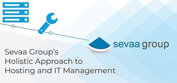 A Holistic Approach: Sevaa Group Delivers Experience-Based, Turnkey Hosting and IT Management Solutions Aligned with Business Goals