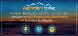 Aspiration Hosting Connects Entrepreneurs and Developers to High-Performance Cloud Hosting and Support Optimized for Magento