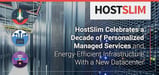 HostSlim Celebrates a Decade of Personalized Managed Services and Energy-Efficient Infrastructure With a New Datacenter