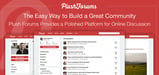 The Easy Way to Build a Great Community — Plush Forums Provides a Polished, All-in-One Platform for Online Discussion