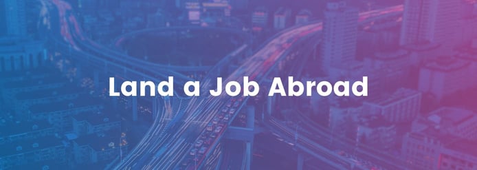 Banner reading "Land a job abroad" Banner reading "Land a job abroad"
