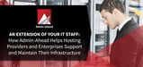 An Extension of Your IT Staff: How Admin-Ahead Helps Hosting Providers and Enterprises Support and Maintain Their Infrastructure