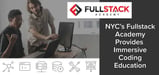 Looking for a Career Change? NYC’s Fullstack Academy Provides Flexible, Immersive Coding Education Centered on JavaScript