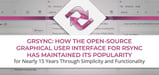 Grsync: How the Open-Source Graphical User Interface for Rsync Has Maintained its Popularity Through Simplicity and Functionality