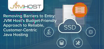 Removing Barriers to Entry: JVM Host’s Budget-Friendly Approach to Reliable, Customer-Centric Java Hosting