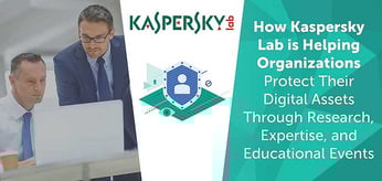 How Kaspersky Lab is Helping Organizations Protect Their Digital Assets Through Research, Expertise, and Educational Events