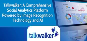 Talkwalker: A Comprehensive Social Analytics Platform Powered by Image Recognition Technology and AI