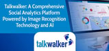 Talkwalker: A Comprehensive Social Analytics Platform Powered by Image Recognition Technology and AI