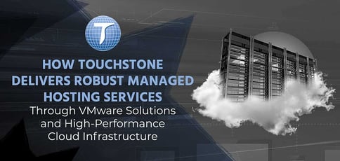 Touchstone Delivers Robust Managed Hosting Services