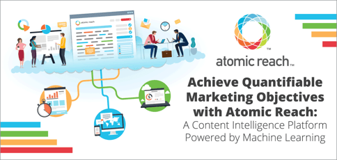 Atomic Reach Delivers A Robust Content Intelligence Platform Atomic Reach Delivers A Robust Content Intelligence Platform