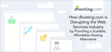 How dhosting.com is Disrupting the Web Services Industry by Providing a Scalable, Affordable Hosting Alternative