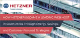 How Hetzner Became a Leading Web Host in South Africa Through Energy Savings, and Customer-Focused Strategies
