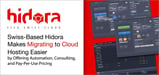 Swiss-Based Hidora Makes Migrating to Cloud Hosting Easier by Offering Automation, Consulting, and Pay-Per-Use Pricing