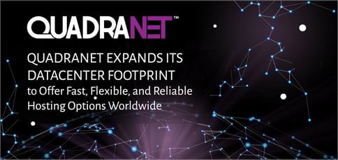 Quadranet Expands Its Datacenter Footprint Quadranet Expands Its Datacenter Footprint