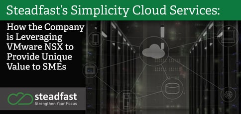 How Steadfast Is Leveraging Vmware Nsx