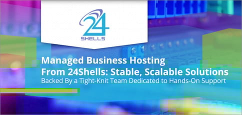 24shells Serves Up Managed Hosting 24shells Serves Up Managed Hosting