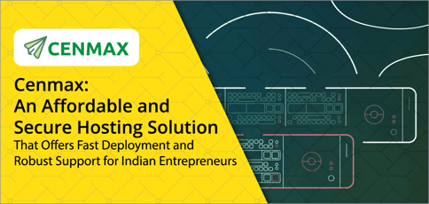Cenmax Is A Robust Indian Hosting Solution