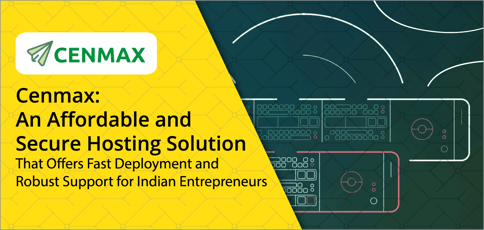 Cenmax Is A Robust Indian Hosting Solution Cenmax Is A Robust Indian Hosting Solution
