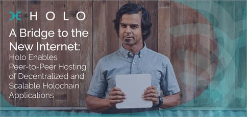 Holo Enables Peer To Peer App Hosting Holo Enables Peer To Peer App Hosting