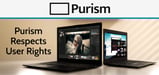 A Social Purpose Company Challenging the Status Quo: Purism’s Hardware and Software Ecosystem is Designed to Respect User Rights
