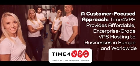 Time4vps Offers Customer Centric Hosting Solutions Time4vps Offers Customer Centric Hosting Solutions