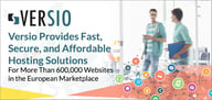 Versio Provides Fast, Secure, and Affordable Hosting Solutions For More Than 600,000 Websites in the European Marketplace