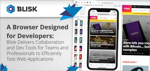 Blisk Helps Developers Test Web Applications Blisk Helps Developers Test Web Applications