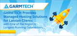 GARMTECH Provides Managed Hosting Solutions for Latvian Clients with One of the Region’s Longest-Running Datacenters