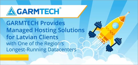 Garmtech Provides Managed Hosting From Latvia Garmtech Provides Managed Hosting From Latvia