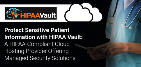 Protect Sensitive Patient Data With Hipaa Vault Protect Sensitive Patient Data With Hipaa Vault