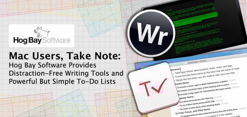 Mac Users, Take Note: Hog Bay Software Provides Distraction-Free Writing Tools and Powerful But Simple To-Do Lists Mac Users, Take Note: Hog Bay Software Provides Distraction-Free Writing Tools and Powerful But Simple To-Do Lists