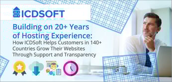 Building on 20+ Years of Hosting Experience: How ICDSoft Helps Customers in 140+ Countries Grow Their Websites Through Support and Transparency
