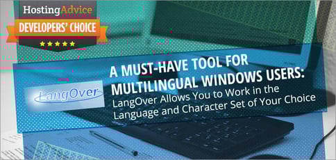 A Must-Have Tool for Multilingual Windows Users: LangOver Allows You to Work in the Language and Character Set of Your Choice A Must-Have Tool for Multilingual Windows Users: LangOver Allows You to Work in the Language and Character Set of Your Choice
