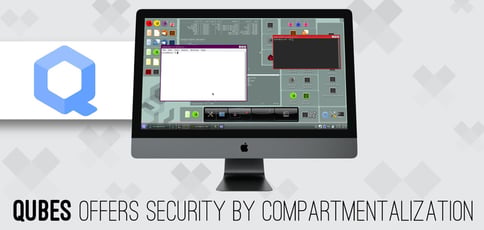 Qubes Offers Security By Compartmentalization Qubes Offers Security By Compartmentalization