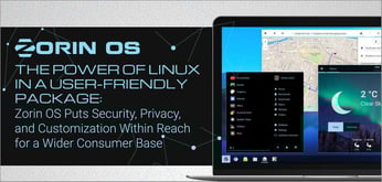 The Power of Linux in a User-Friendly Package: Zorin OS Puts Security, Privacy, and Customization Within Reach for a Wider Consumer Base