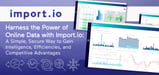 Harness the Power of Online Data with Import.io: A Simple, Secure Way to Gain Intelligence, Efficiencies, and Competitive Advantages