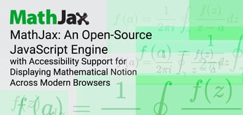 MathJax: An Open-Source JavaScript Engine with Accessibility Support for Displaying Mathematical Notion Across Modern Browsers