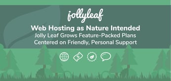 Web Hosting as Nature Intended: Jolly Leaf Grows Feature-Packed Plans Centered on Friendly, Personal Support