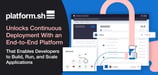 Platform.sh Unlocks Continuous Deployment With an End-to-End Platform That Enables Developers to Build, Run, and Scale Applications