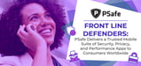Front Line Defenders: PSafe Delivers a Trusted Mobile Suite of Security, Privacy, and Performance Apps to Consumers Worldwide
