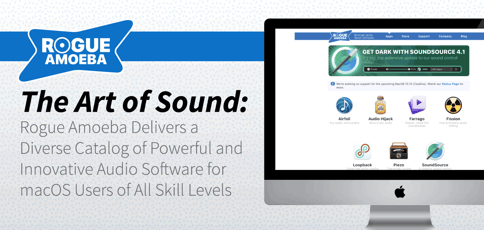 The Art of Sound: Rogue Amoeba Delivers a Diverse Catalog of Powerful and Innovative Audio Software for macOS Users of All Skill Levels The Art of Sound: Rogue Amoeba Delivers a Diverse Catalog of Powerful and Innovative Audio Software for macOS Users of All Skill Levels