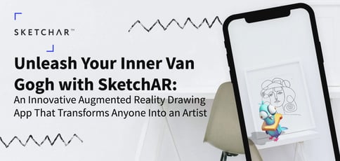 Unleash Your Inner Van Gogh with SketchAR: An Innovative Augmented Reality Drawing App That Transforms Anyone Into an Artist Unleash Your Inner Van Gogh with SketchAR: An Innovative Augmented Reality Drawing App That Transforms Anyone Into an Artist