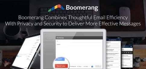 Boomerang Combines Email Efficiency With Privacy And Security Boomerang Combines Email Efficiency With Privacy And Security