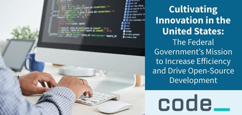 Code Gov Is Cultivating Open Source Innovation Code Gov Is Cultivating Open Source Innovation