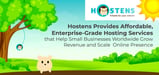 Hostens Provides Affordable, Enterprise-Grade Hosting Services that Help Small Businesses Worldwide Grow Revenue and Scale Online Presence