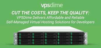 Cut the Costs, Keep the Quality: VPSDime Delivers Affordable and Reliable Self-Managed Virtual Hosting Solutions for Developers