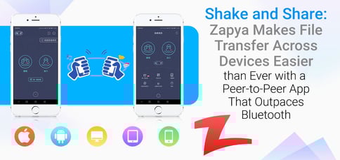 Zapya Makes File Transfer A Snap Zapya Makes File Transfer A Snap
